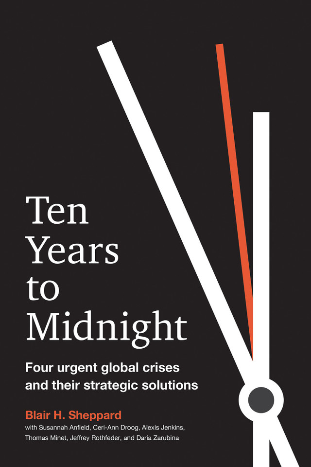 Ten Years to Midnight: Four Urgent Global Crises and Their Strategic Solutions book cover by Blair H. Sheppard