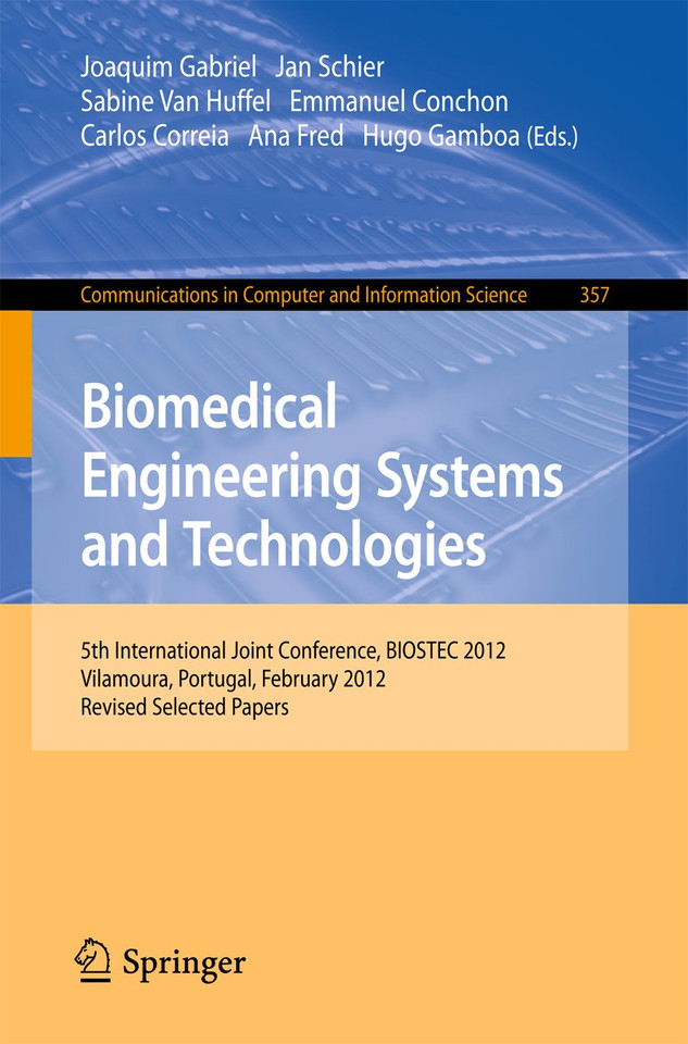 Biomedical Engineering Systems and Technologies: 5th International Joint Conference, BIOSTEC 2012, Vilamoura, Portugal, February 1-4, 2012, Revised Selected Papers (Communications in Computer and Information Science #357) book cover by 