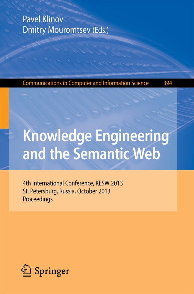 Knowledge Engineering and the Semantic Web: 4th Conference, KESW 2013, St. Petersburg, Russia, October 7-9, 2013. Proceedings (Communications in Computer and Information Science #394) book cover by 