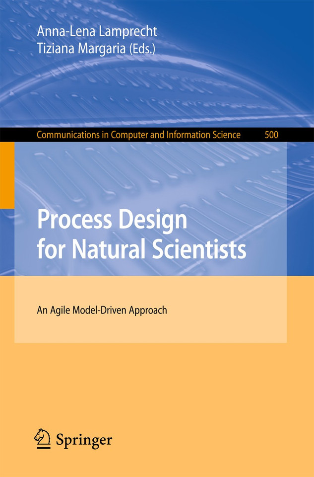 Process Design for Natural Scientists: An Agile Model-Driven Approach (Communications in Computer and Information Science #500) book cover by 