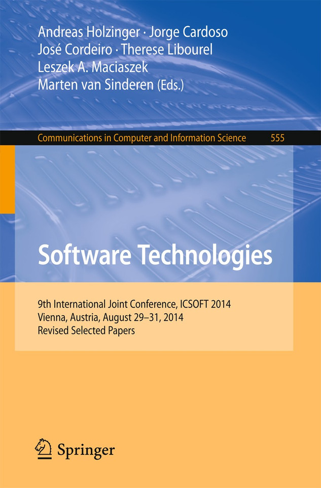 Software Technologies: 9th International Joint Conference, ICSOFT 2014, Vienna, Austria, August 29-31, 2014, Revised Selected Papers (Communications in Computer and Information Science #555) book cover by 