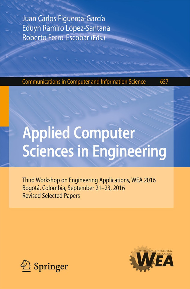 Applied Computer Sciences in Engineering: Third Workshop on Engineering Applications, WEA 2016, Bogotá, Colombia, September 21-23, 2016, Revised Selected Papers (Communications in Computer and Information Science #657) book cover by 
