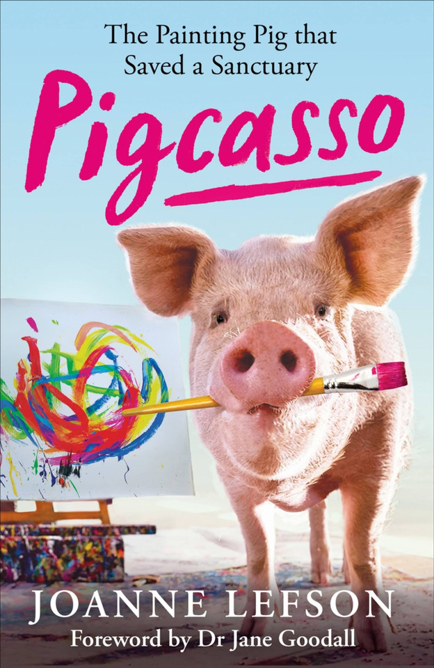 Pigcasso: The Million-dollar artistic pig that saved a sanctuary book cover by Joanne Lefson