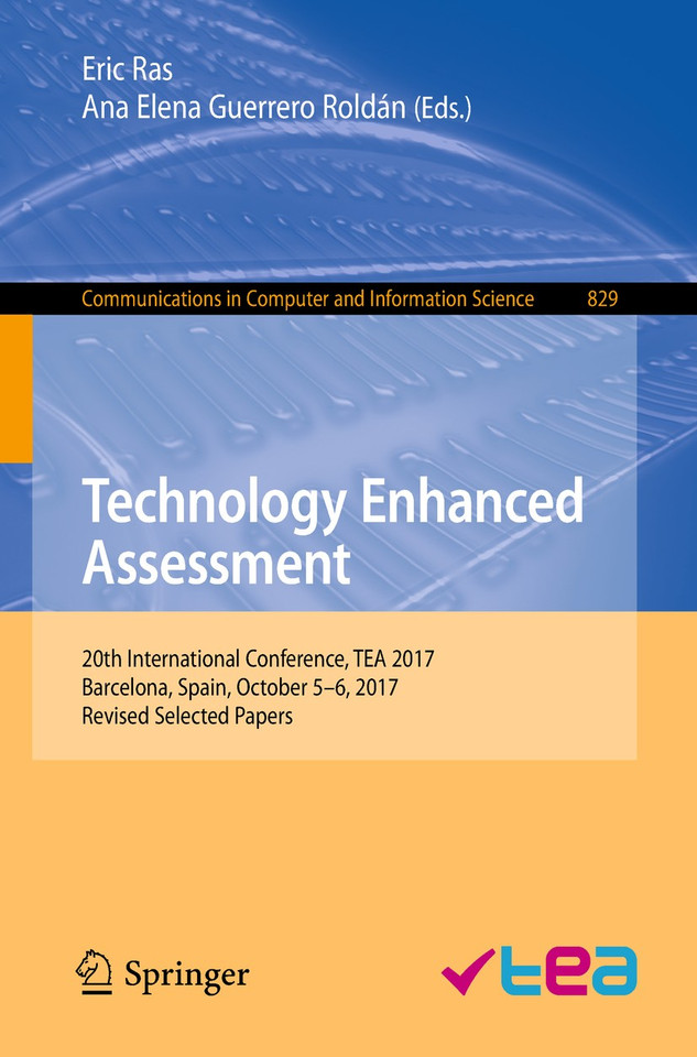 Technology Enhanced Assessment: 20th International Conference, TEA 2017, Barcelona, Spain, October 5–6, 2017, Revised Selected Papers (Communications in Computer and Information Science #829) book cover by 