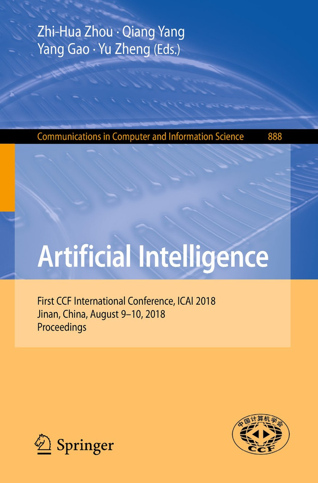 Artificial Intelligence: First CCF International Conference, ICAI 2018, Jinan, China, August 9-10, 2018, Proceedings (Communications in Computer and Information Science #888) book cover by 