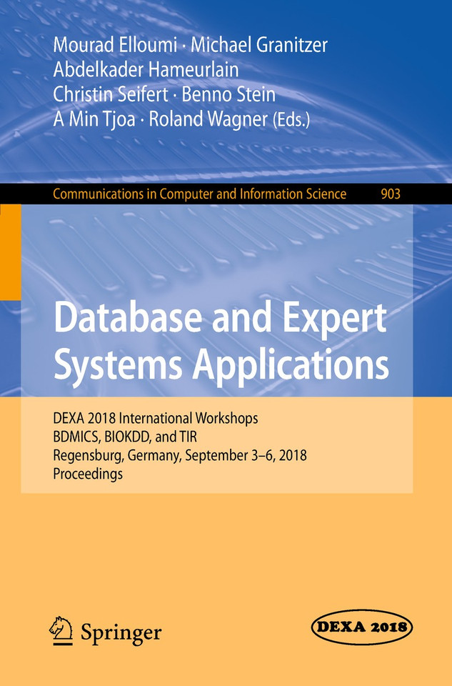 Database and Expert Systems Applications: DEXA 2018 International Workshops, BDMICS, BIOKDD, and TIR, Regensburg, Germany, September 3–6, 2018, Proceedings (Communications in Computer and Information Science #903) book cover by 