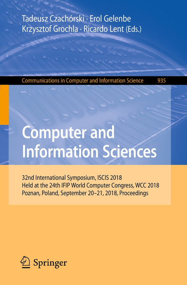 Computer and Information Sciences: 32nd International Symposium, ISCIS 2018, Held at the 24th IFIP World Computer Congress, WCC 2018, Poznan, Poland, September 20-21, 2018, Proceedings book cover by 