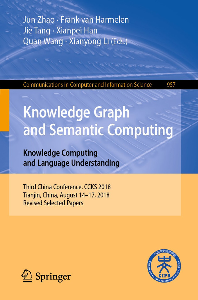 Knowledge Graph and Semantic Computing. Knowledge Computing and Language Understanding: Third China Conference, CCKS 2018, Tianjin, China, August 14–17, 2018, Revised Selected Papers book cover by 