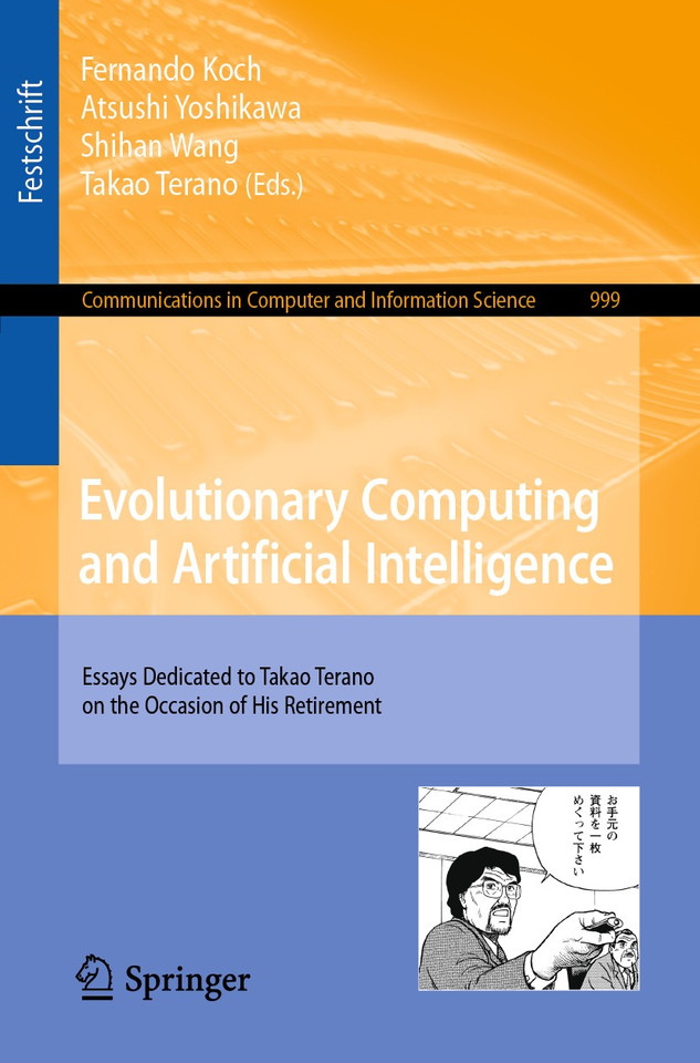 Evolutionary Computing and Artificial Intelligence: Essays Dedicated to Takao Terano on the Occasion of His Retirement (Communications in Computer and Information Science #999) book cover by 