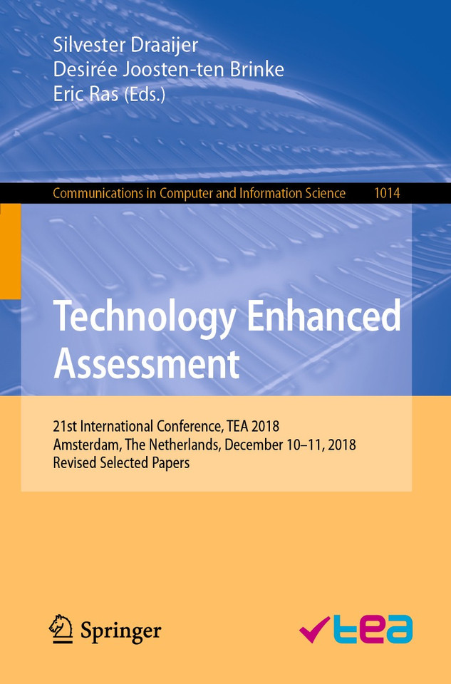 Technology Enhanced Assessment: 21st International Conference, TEA 2018, Amsterdam, The Netherlands, December 10–11, 2018, Revised Selected Papers (Communications in Computer and Information Science #1014) book cover by 