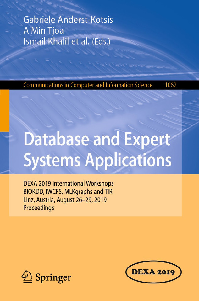 Database and Expert Systems Applications: DEXA 2019 International Workshops BIOKDD, IWCFS, MLKgraphs and TIR, Linz, Austria, August 26–29, 2019, Proceedings (Communications in Computer and Information Science #1062) book cover by 