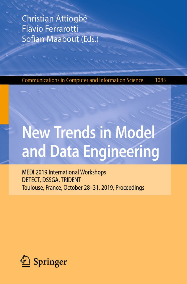 New Trends in Model and Data Engineering: MEDI 2019 International Workshops, DETECT, DSSGA, TRIDENT, Toulouse, France, October 28–31, 2019, Proceedings (Communications in Computer and Information Science #1085) book cover by 