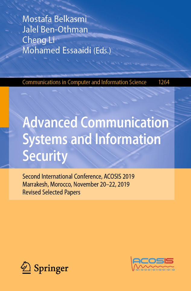 Advanced Communication Systems and Information Security: Second International Conference, ACOSIS 2019, Marrakesh, Morocco, November 20–22, 2019, Revised Selected Papers (Communications in Computer and Information Science #1264) book cover by 