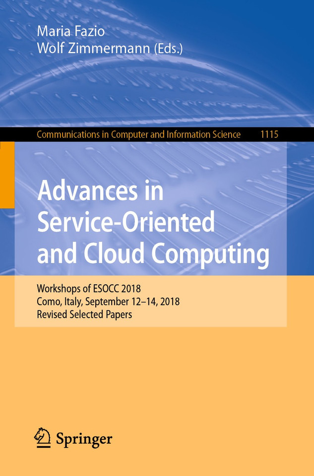 Advances in Service-Oriented and Cloud Computing: Workshops of ESOCC 2018, Como, Italy, September 12–14, 2018, Revised Selected Papers (Communications in Computer and Information Science #1115) book cover by 
