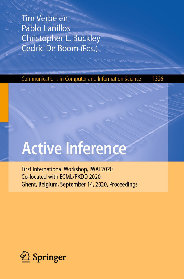 Active Inference: First International Workshop, IWAI 2020, Co-located with ECML/PKDD 2020, Ghent, Belgium, September 14, 2020, Proceedings (Communications in Computer and Information Science #1326) book cover by 