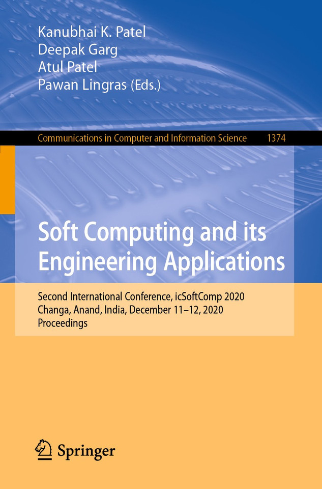 Soft Computing and its Engineering Applications: Second International Conference, icSoftComp 2020, Changa, Anand, India, December 11–12, 2020, Proceedings (Communications in Computer and Information Science #1374) book cover by 