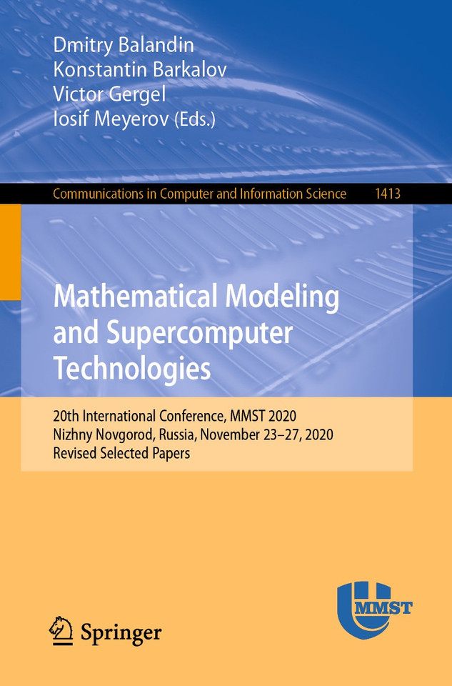 Mathematical Modeling and Supercomputer Technologies: 20th International Conference, MMST 2020, Nizhny Novgorod, Russia, November 23 – 27, 2020, Revised Selected Papers (Communications in Computer and Information Science #1413) book cover by 
