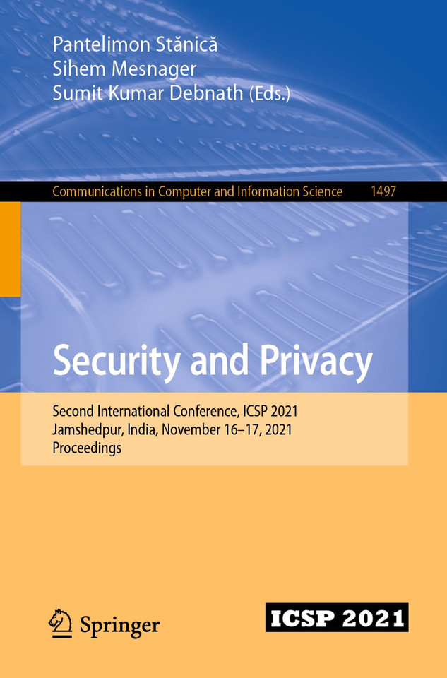Security and Privacy: Second International Conference, ICSP 2021, Jamshedpur, India, November 16–17, 2021, Proceedings (Communications in Computer and Information Science #1497) book cover by 