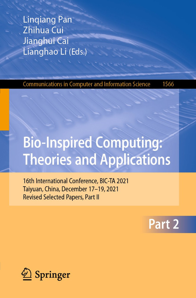 Bio-Inspired Computing: Theories and Applications: 16th International Conference, BIC-TA 2021, Taiyuan, China, December 17–19, 2021, Revised Selected Papers, Part II (Communications in Computer and Information Science #1566) book cover by 