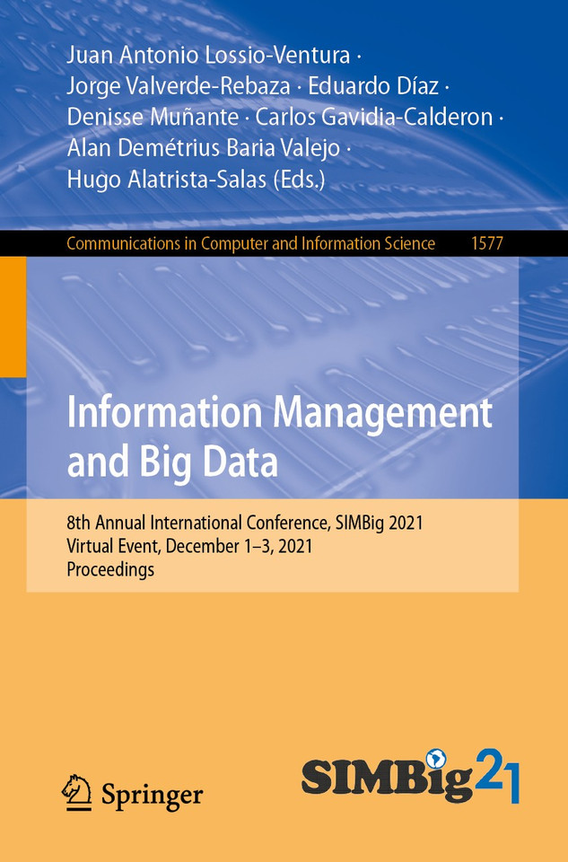 Information Management and Big Data: 8th Annual International Conference, SIMBig 2021, Virtual Event, December 1–3, 2021, Proceedings (Communications in Computer and Information Science #1577) book cover by 