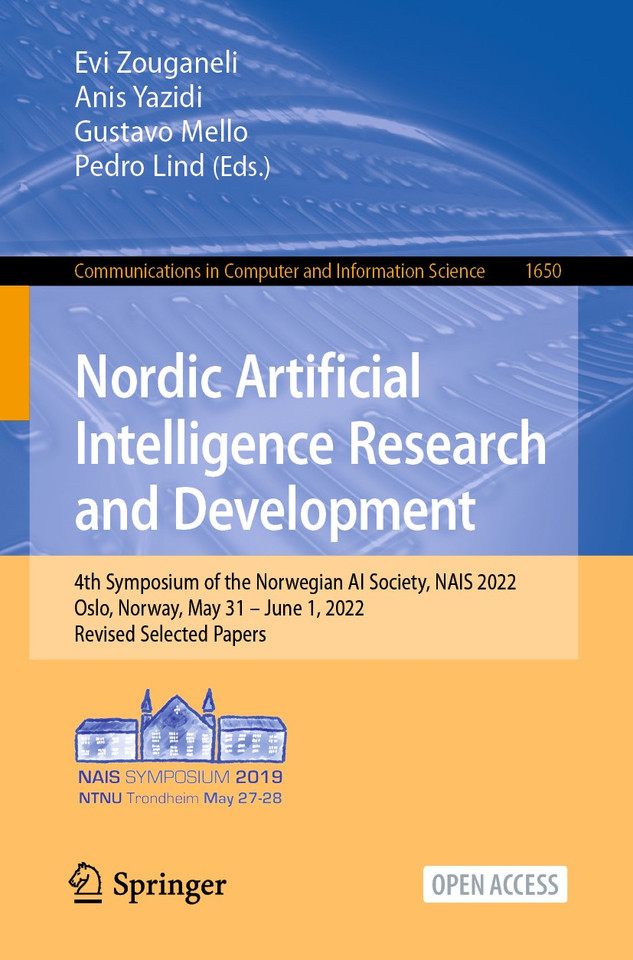 Nordic Artificial Intelligence Research and Development: 4th Symposium of the Norwegian AI Society, NAIS 2022, Oslo, Norway, May 31 – June 1, 2022, Revised Selected Papers (Communications in Computer and Information Science #1650) book cover by 
