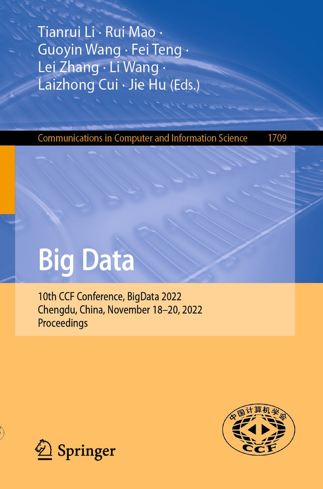Big Data: 10th CCF Conference, BigData 2022, Chengdu, China, November 18–20, 2022, Proceedings (Communications in Computer and Information Science #1709) book cover by 