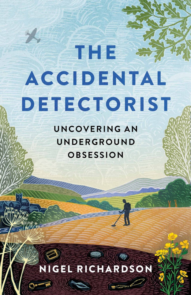 Accidental Detectorist: Uncovering an underground obsession book cover by Nigel Richardson