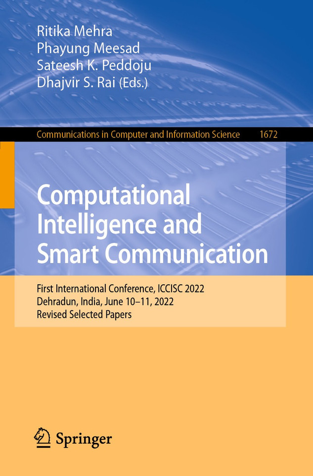 Computational Intelligence and Smart Communication: First International Conference, ICCISC 2022, Dehradun, India, June 10–11, 2022, Revised Selected Papers (Communications in Computer and Information Science #1672) book cover by 