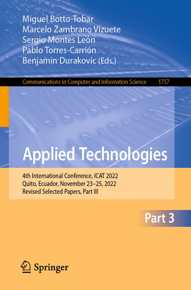 Applied Technologies: 4th International Conference, ICAT 2022, Quito, Ecuador, November 23–25, 2022, Revised Selected Papers, Part III (Communications in Computer and Information Science #1757) book cover by 