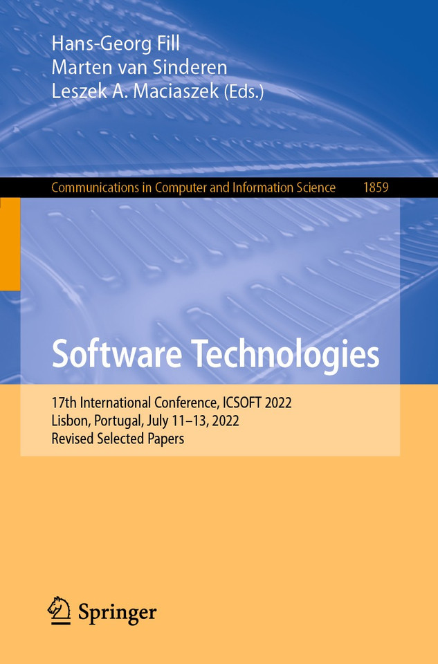 Software Technologies: 17th International Conference, ICSOFT 2022, Lisbon, Portugal, July 11–13, 2022, Revised Selected Papers (Communications in Computer and Information Science #1859) book cover by 