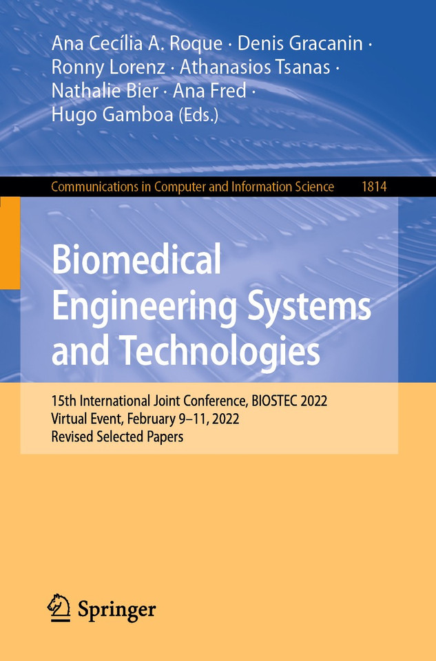 Biomedical Engineering Systems and Technologies: 15th International Joint Conference, BIOSTEC 2022, Virtual Event, February 9–11, 2022, Revised Selected Papers (Communications in Computer and Information Science #1814) book cover by 