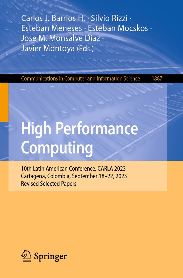 High Performance Computing: 10th Latin American Conference, CARLA 2023, Cartagena, Colombia, September 18–22, 2023, Revised Selected Papers (Communications in Computer and Information Science #1887) book cover by 