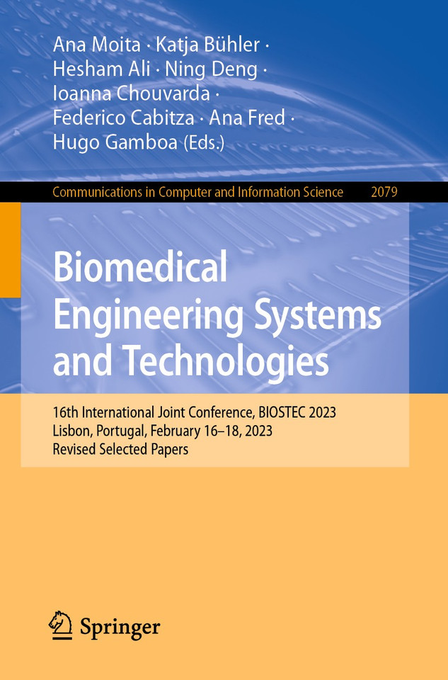 Biomedical Engineering Systems and Technologies: 16th International Joint Conference, BIOSTEC 2023, Lisbon, Portugal, February 16–18, 2023, Revised Selected Papers (Communications in Computer and Information Science #2079) book cover by 