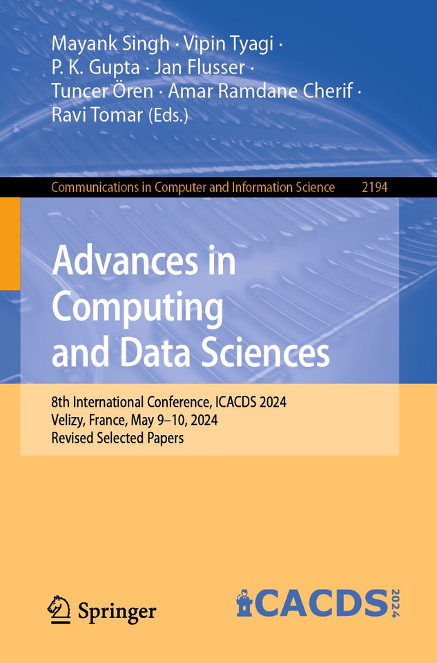 Advances in Computing and Data Sciences: 8th International Conference, ICACDS 2024, Vélizy, France, May 9–10, 2024, Revised Selected Papers (Communications in Computer and Information Science #2194) book cover by 