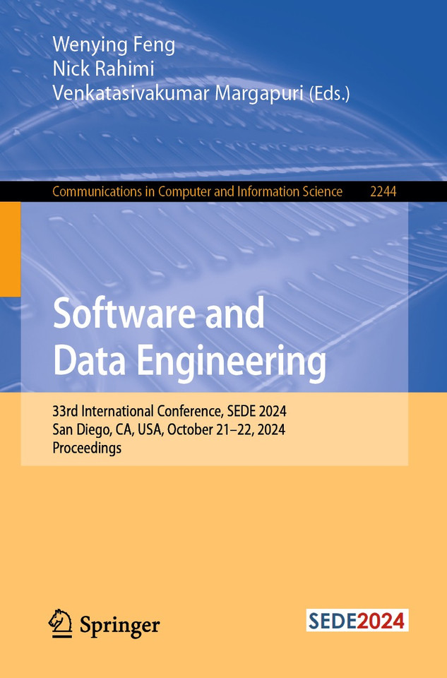 Software and Data Engineering: 33rd International Conference, SEDE 2024, San Diego, CA, USA, October 21-22, 2024, Proceedings (Communications in Computer and Information Science #2244) book cover by 