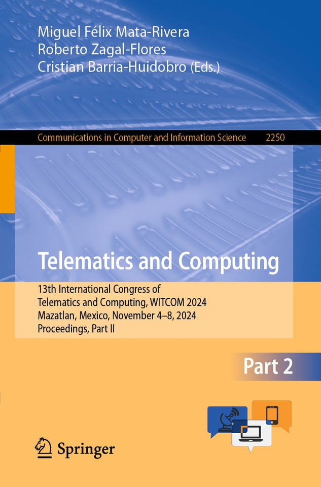 Telematics and Computing: 13th International Congress of Telematics and Computing, WITCOM 2024, Mazatlan, Mexico, November 4–8, 2024, Proceedings, Part II (Communications in Computer and Information Science #2250) book cover by 