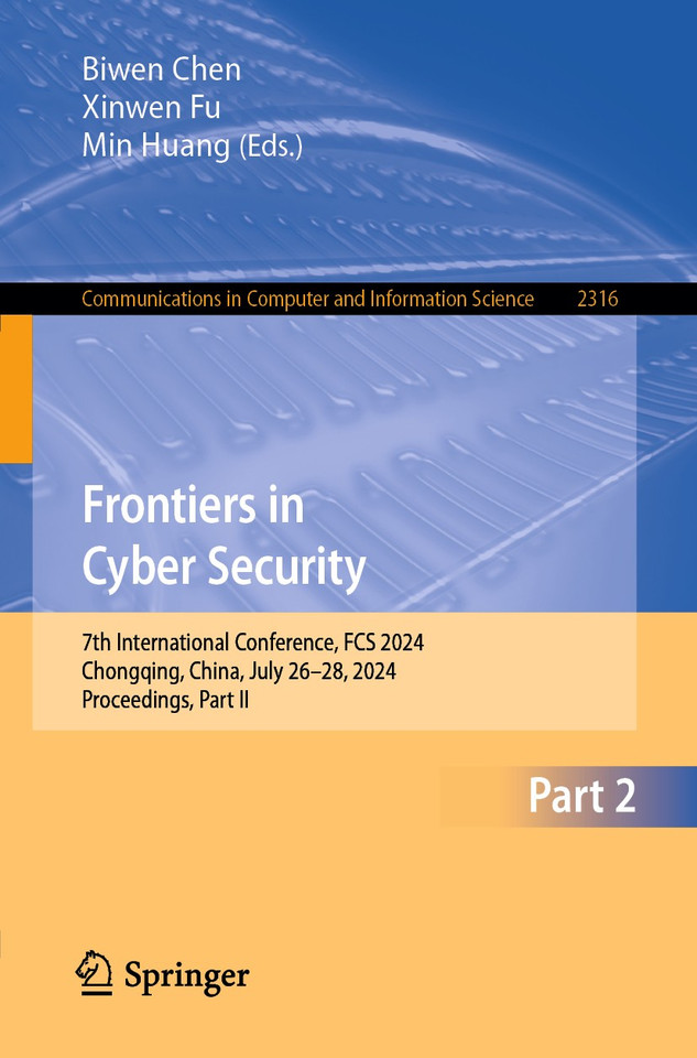Frontiers in Cyber Security: 7th International Conference, FCS 2024, Chongqing, China, July 26–28, 2024, Proceedings, Part II (Communications in Computer and Information Science #2316) book cover by 