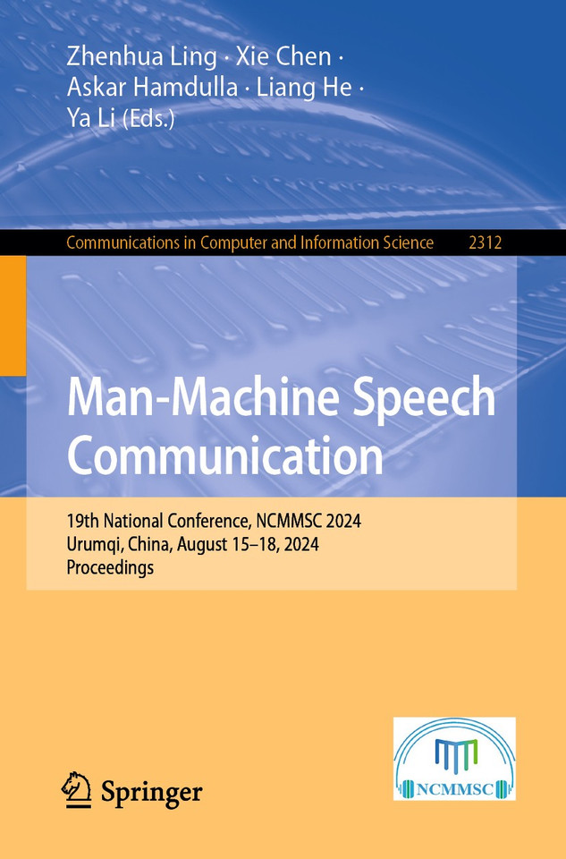 Man-Machine Speech Communication: 19th National Conference, NCMMSC 2024, Urumqi, China, August 15–18, 2024, Proceedings (Communications in Computer and Information Science #2312) book cover by 