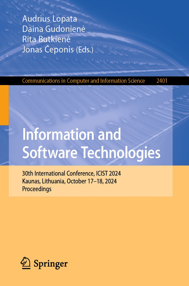 Information and Software Technologies: 30th International Conference, ICIST 2024, Kaunas, Lithuania, October 17–18, 2024, Proceedings (Communications in Computer and Information Science #2401) book cover by 