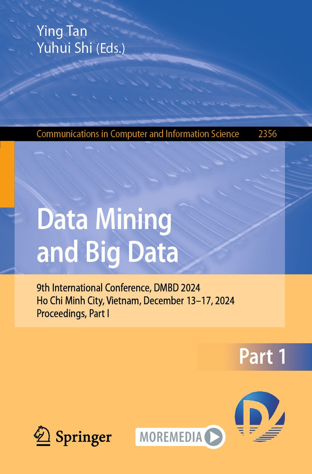 Data Mining and Big Data: 9th International Conference, DMBD 2024, Ho Chi Minh City, Vietnam, December 13–17, 2024, Proceedings, Part I (Communications in Computer and Information Science #2356) book cover by 