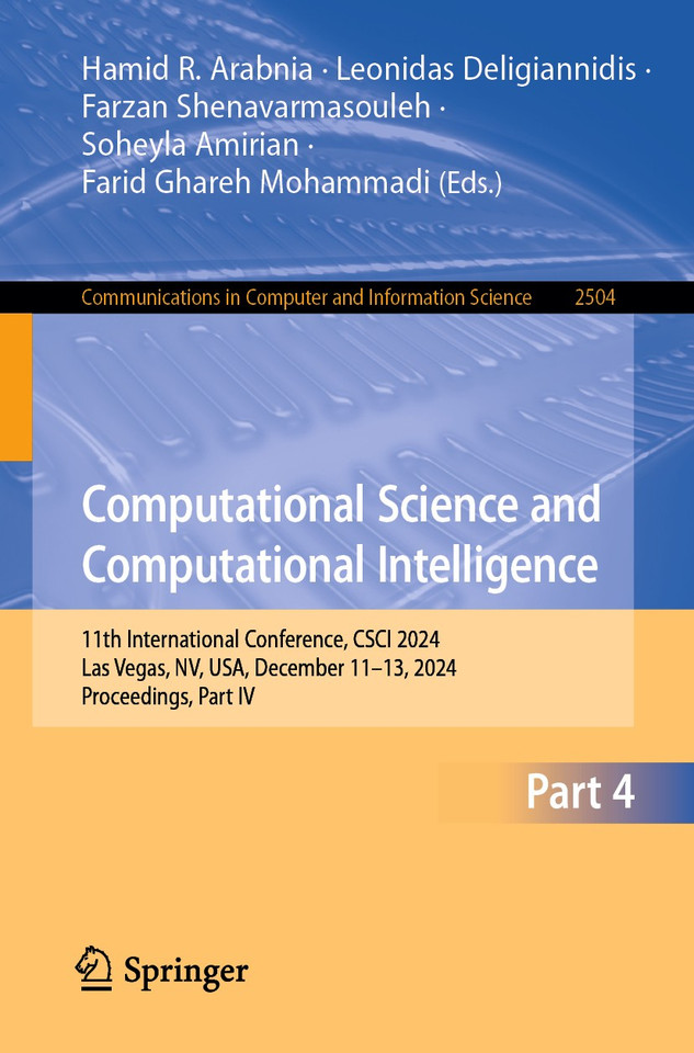 Computational Science and Computational Intelligence: 11th International Conference, CSCI 2024, Las Vegas, NV, USA, December 11–13, 2024, Proceedings, Part IV (Communications in Computer and Information Science #2504) book cover by 
