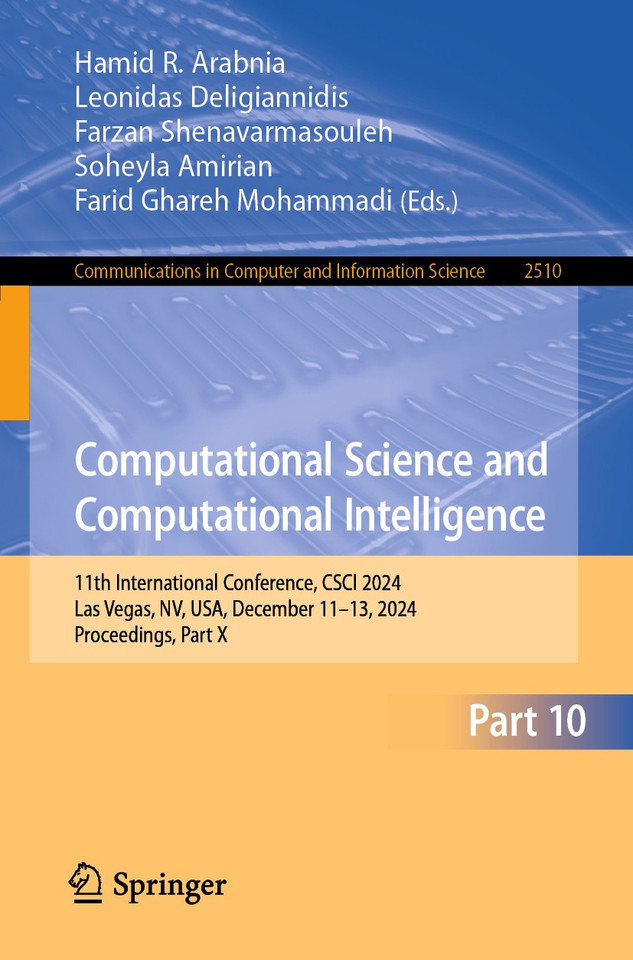 Computational Science and Computational Intelligence: 11th International Conference, CSCI 2024, Las Vegas, NV, USA, December 11–13, 2024, Proceedings, Part X (Communications in Computer and Information Science #2510) book cover by 