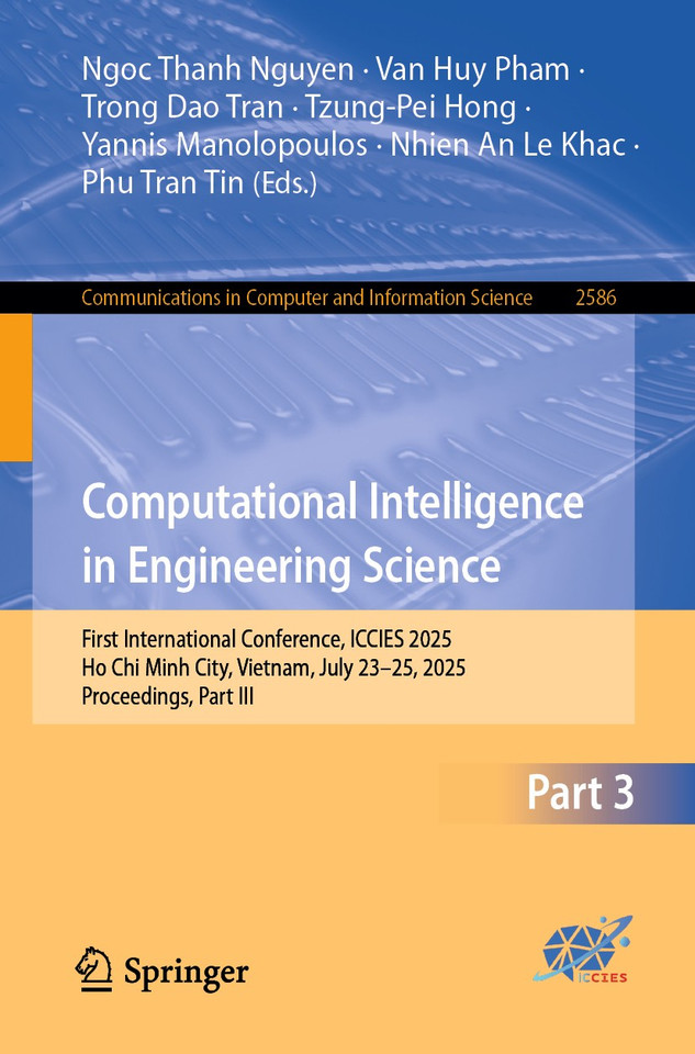 Computational Intelligence in Engineering Science: First International Conference, ICCIES 2025, Ho Chi Minh City, Vietnam, July 23–25, 2025, Proceedings, Part III (Communications in Computer and Information Science #2586) book cover by 