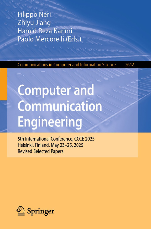 Computer and Communication Engineering: 5th International Conference, CCCE 2025, Helsinki, Finland, May 23–25, 2025, Revised Selected Papers (Communications in Computer and Information Science #2642) book cover by 