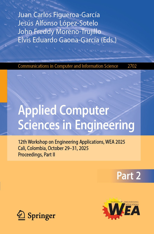 Applied Computer Sciences in Engineering: 12th Workshop on Engineering Applications, WEA 2025, Cali, Colombia, October 29–31, 2025, Proceedings, Part II (Communications in Computer and Information Science #2702) book cover by 