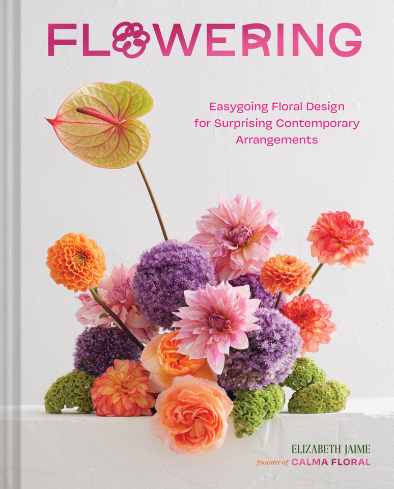Flowering: Easygoing Floral Design for Surprising Contemporary Arrangements book cover by Elizabeth Jaime