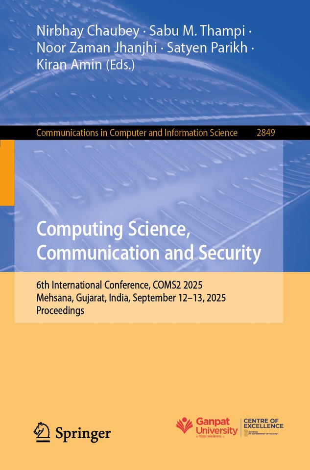 Computing Science, Communication and Security: 6th International Conference, COMS2 2025, Mehsana, Gujarat, India, September 12–13, 2025, Proceedings (Communications in Computer and Information Science #2849) book cover by 