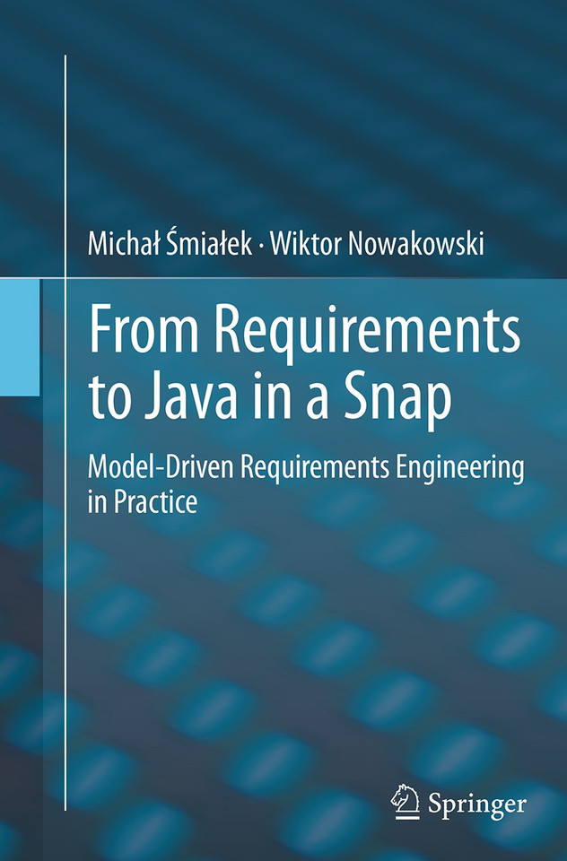 From Requirements to Java in a Snap: Model-Driven Requirements Engineering in Practice book cover by Michał Śmiałek, Wiktor Nowakowski