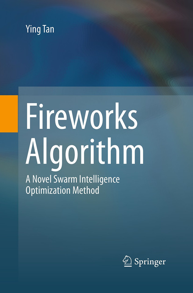Fireworks Algorithm: A Novel Swarm Intelligence Optimization Method book cover by Ying Tan