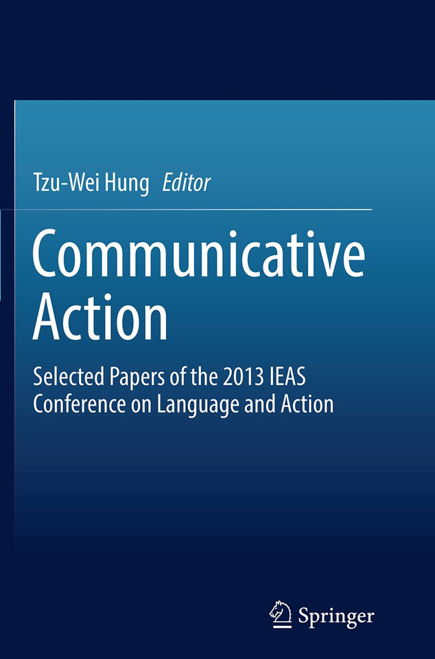 Communicative Action: Selected Papers of the 2013 IEAS Conference on Language and Action book cover by 